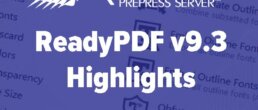 ReadyPDF Version 9.3 Highlights